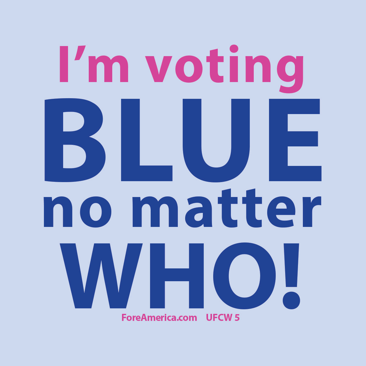 I'm Voting Blue No Matter Who Magnet
