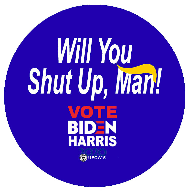 Shut Up, Man! Campaign Pin