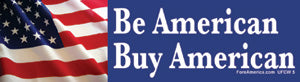 Be American, Buy American Bumper Sticker
