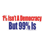 1% Isn't A Democracy Tee