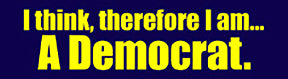 I Think, Therefore I am A Democrat